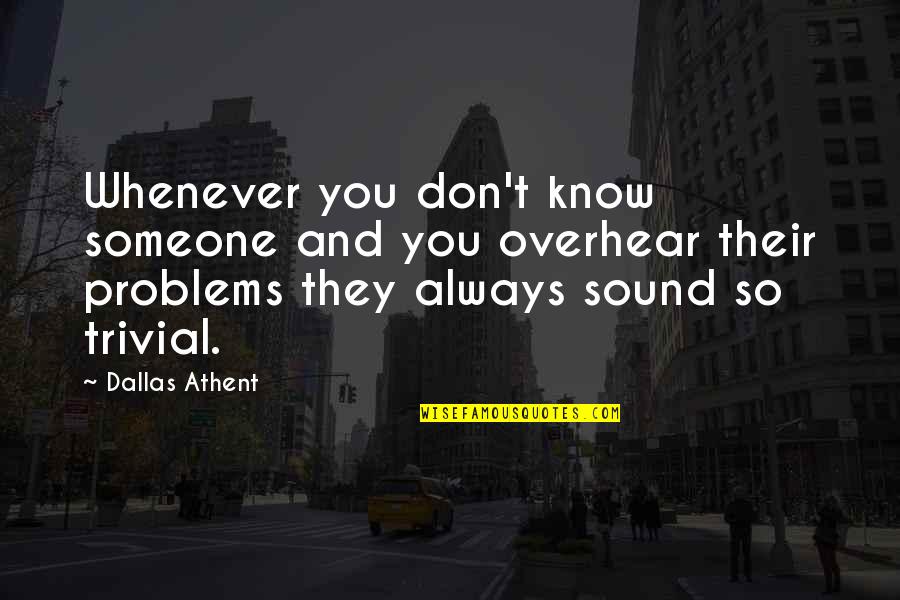 Perkowitz Architects Quotes By Dallas Athent: Whenever you don't know someone and you overhear