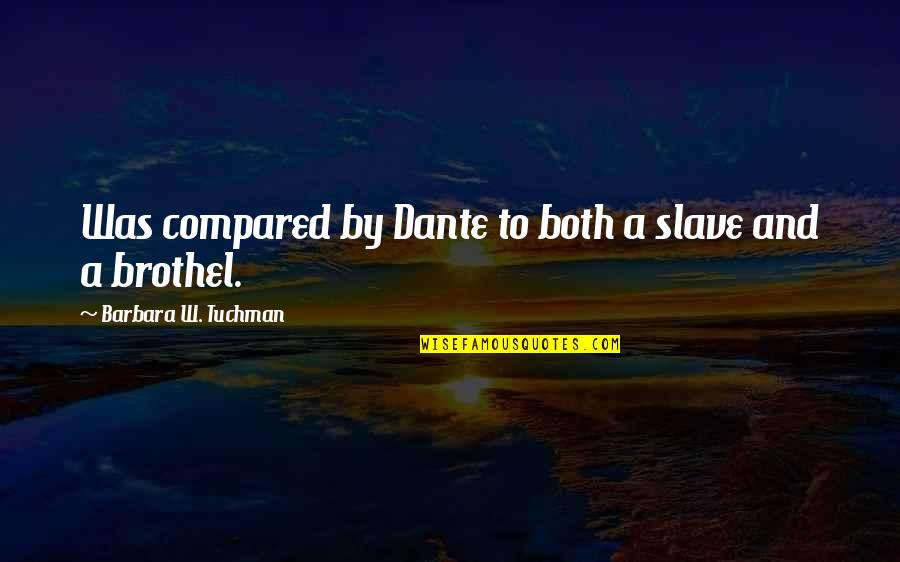 Perkowski Cardiologist Quotes By Barbara W. Tuchman: Was compared by Dante to both a slave Perkowski Cardiologist Quotes By Barbara W. Tuchman: Was compared by Dante to both a slave