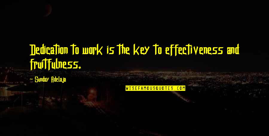 Perkowski Cardiologist Quotes By Sunday Adelaja: Dedication to work is the key to effectiveness Perkowski Cardiologist Quotes By Sunday Adelaja: Dedication to work is the key to effectiveness