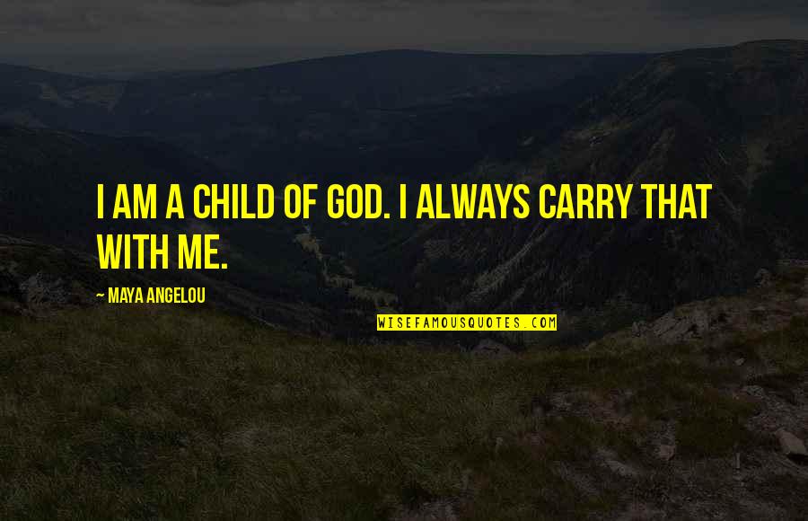 Perks Of Being A Wallflower Mental Illness Quotes By Maya Angelou: I am a child of God. I always Perks Of Being A Wallflower Mental Illness Quotes By Maya Angelou: I am a child of God. I always
