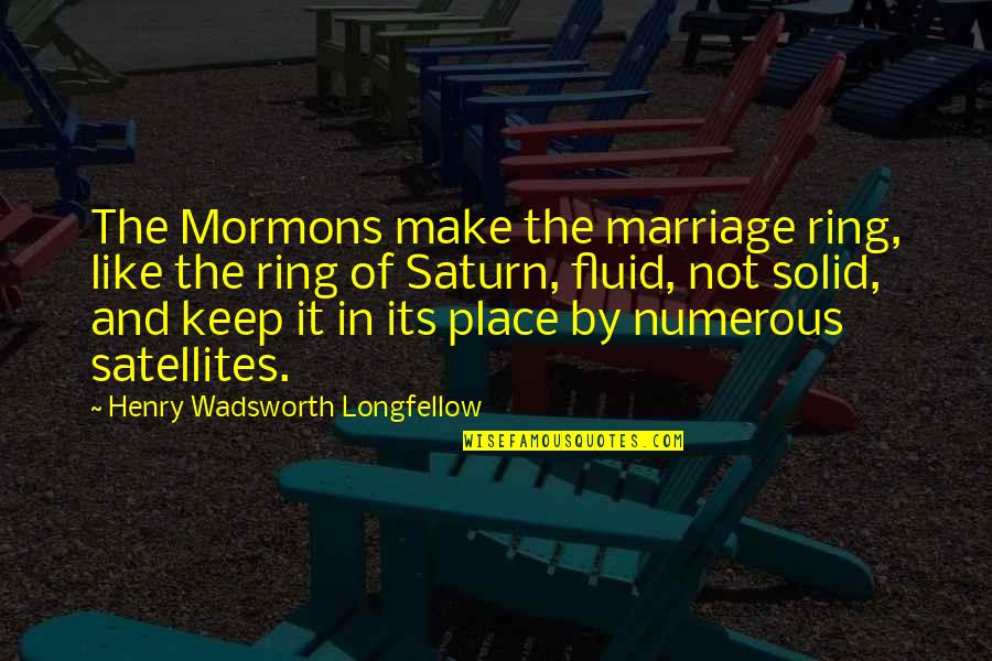 Perks Of Being Wallflower Tunnel Quotes By Henry Wadsworth Longfellow: The Mormons make the marriage ring, like the