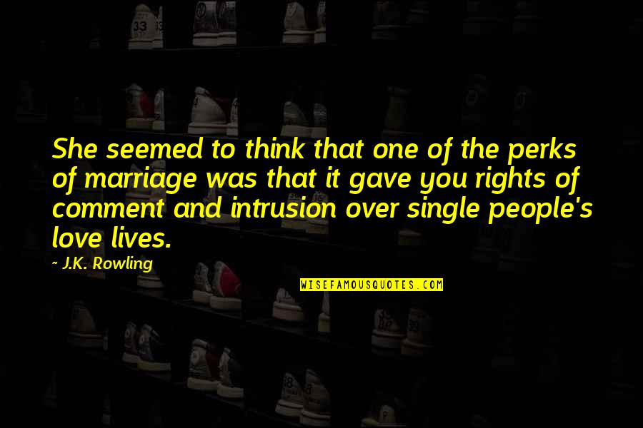 Perks Quotes By J.K. Rowling: She seemed to think that one of the