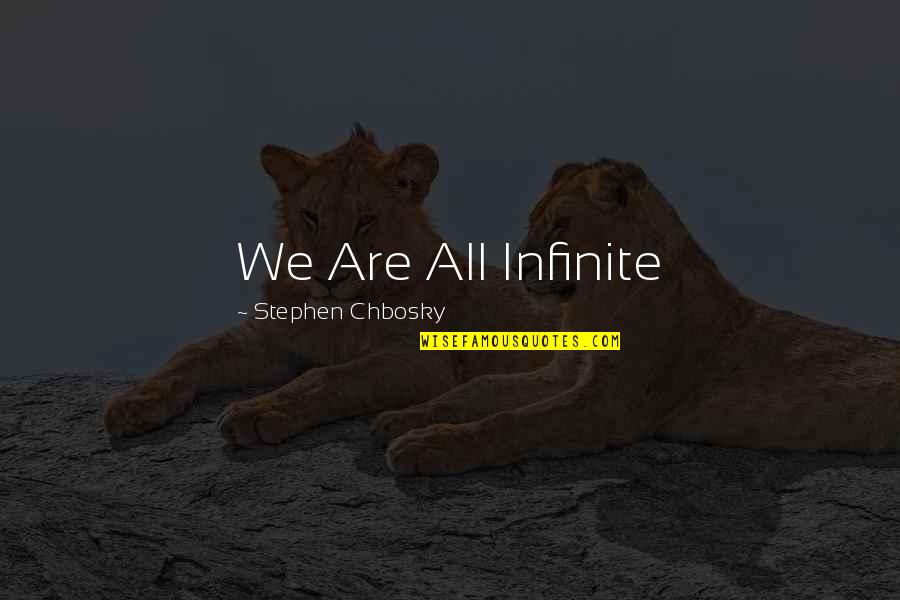 Perks Quotes By Stephen Chbosky: We Are All Infinite