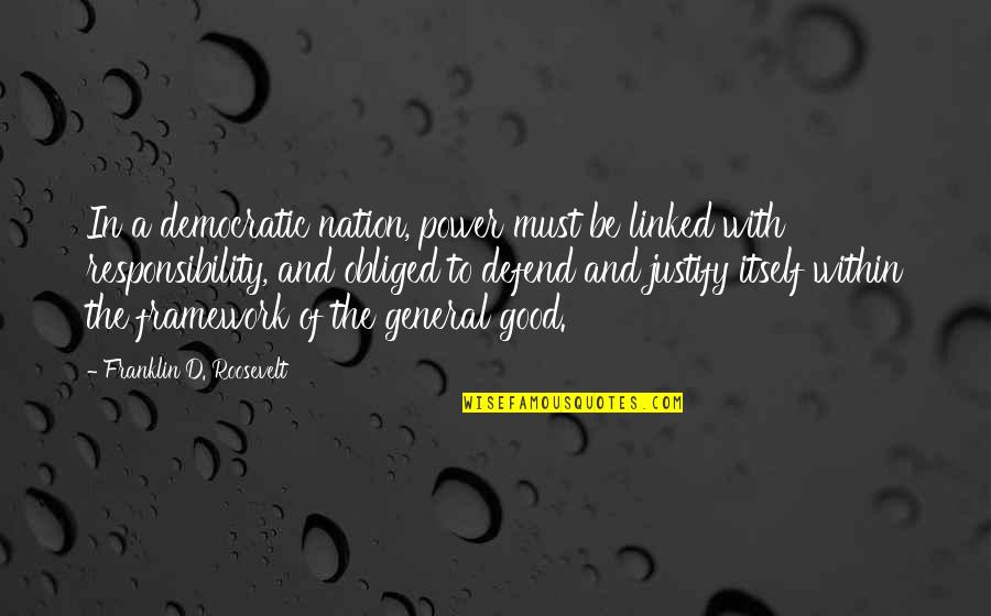 Perks School Quotes By Franklin D. Roosevelt: In a democratic nation, power must be linked
