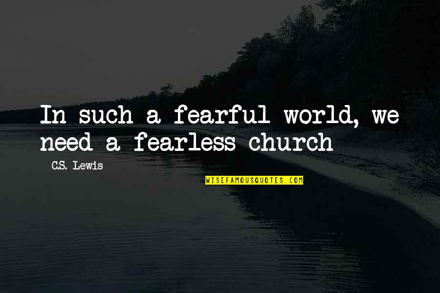Perkuatan Quotes By C.S. Lewis: In such a fearful world, we need a