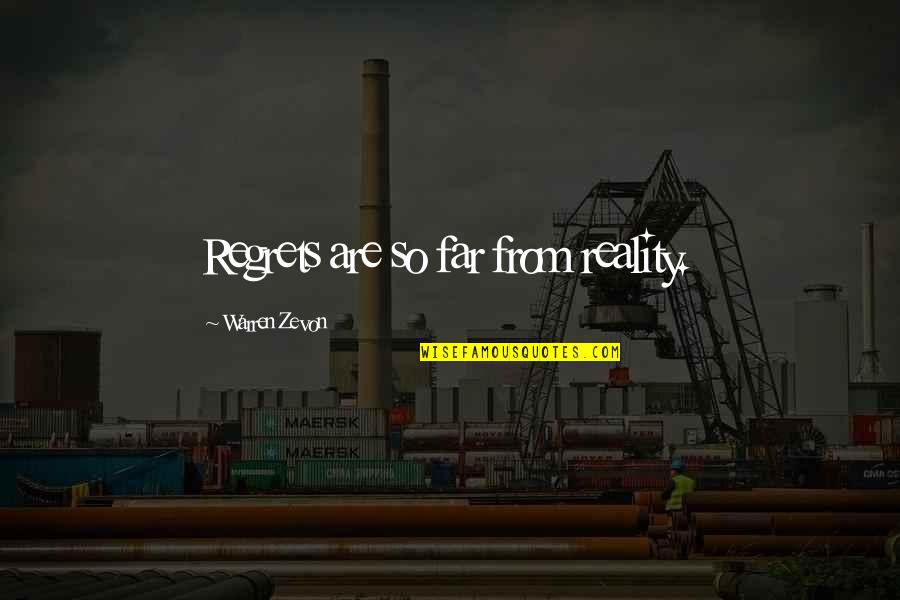 Perkuse Quotes By Warren Zevon: Regrets are so far from reality. Perkuse Quotes By Warren Zevon: Regrets are so far from reality.