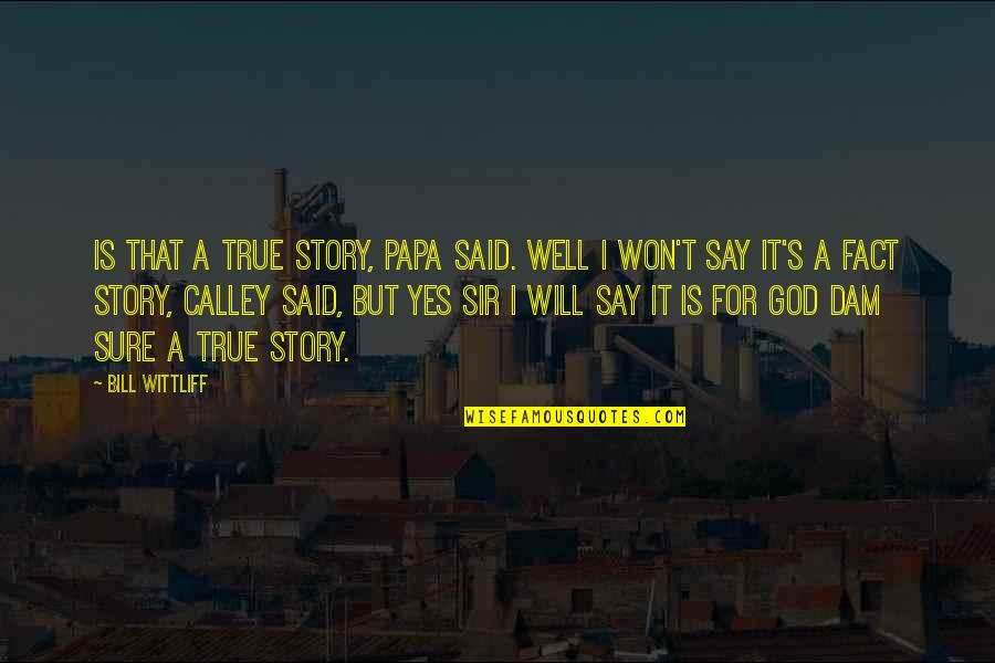 Perl Grep Between Quotes By Bill Wittliff: Is that a True Story, Papa said. Well Perl Grep Between Quotes By Bill Wittliff: Is that a True Story, Papa said. Well