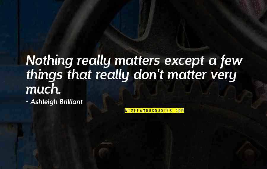 Perl Mysql Single Quotes By Ashleigh Brilliant: Nothing really matters except a few things that Perl Mysql Single Quotes By Ashleigh Brilliant: Nothing really matters except a few things that