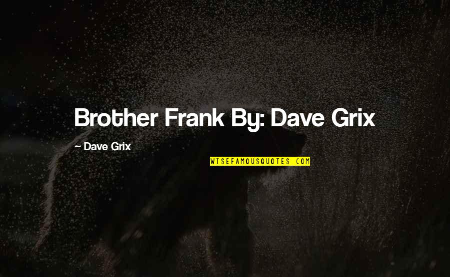 Perl Regex Between Quotes By Dave Grix: Brother Frank By: Dave Grix