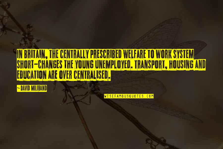 Perl Split Comma Delimited Quotes By David Miliband: In Britain, the centrally prescribed welfare to work Perl Split Comma Delimited Quotes By David Miliband: In Britain, the centrally prescribed welfare to work