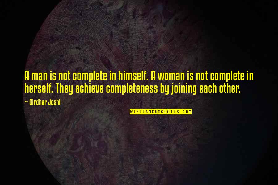 Perley Quotes By Girdhar Joshi: A man is not complete in himself. A