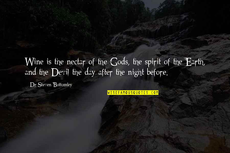 Perlita Leon Quotes By Dr Steven Bottomley: Wine is the nectar of the Gods, the Perlita Leon Quotes By Dr Steven Bottomley: Wine is the nectar of the Gods, the
