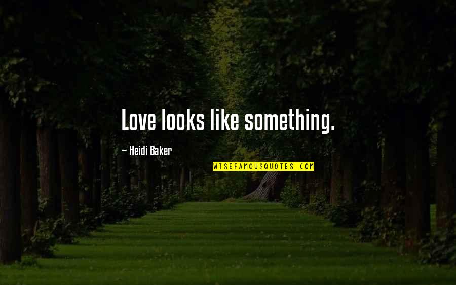 Perlmutter Purchasing Quotes By Heidi Baker: Love looks like something.