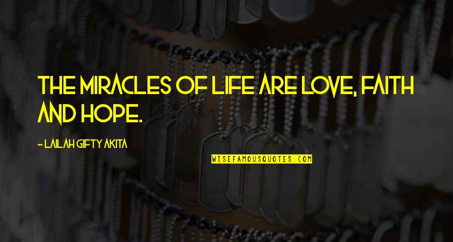 Perlombaan Lompat Quotes By Lailah Gifty Akita: The miracles of life are love, faith and
