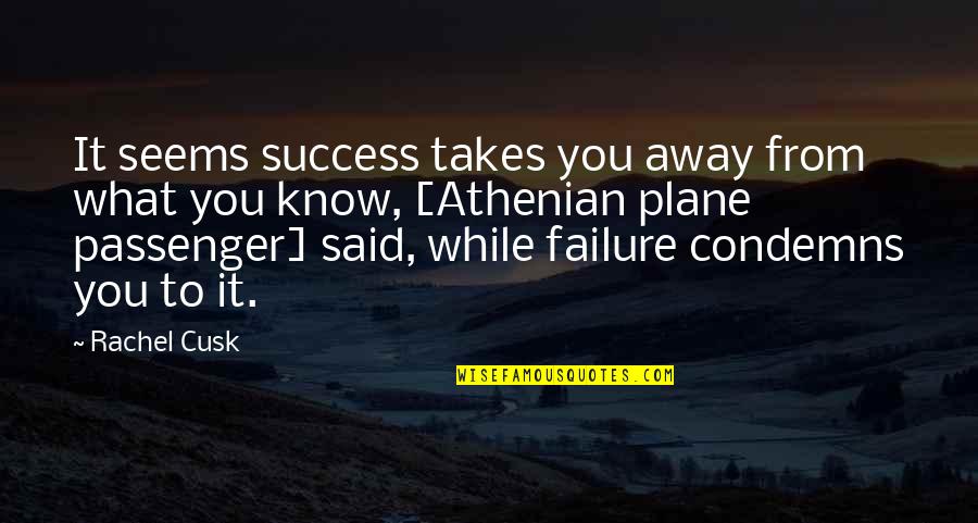 Perlongo Surname Quotes By Rachel Cusk: It seems success takes you away from what Perlongo Surname Quotes By Rachel Cusk: It seems success takes you away from what