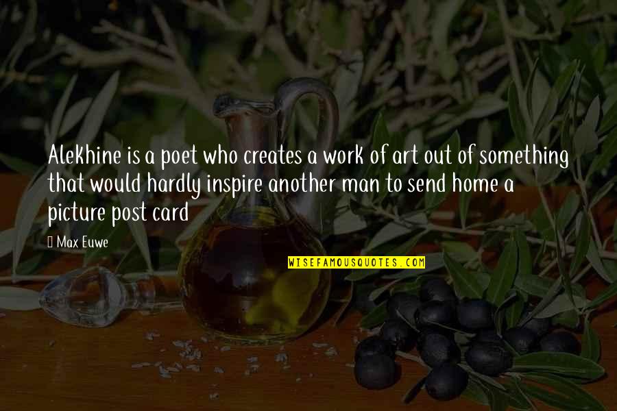 Perlov Quotes By Max Euwe: Alekhine is a poet who creates a work Perlov Quotes By Max Euwe: Alekhine is a poet who creates a work