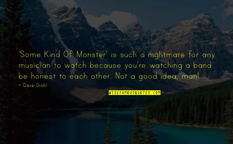 Perls And Gloria Quotes By Dave Grohl: 'Some Kind Of Monster' is such a nightmare Perls And Gloria Quotes By Dave Grohl: 'Some Kind Of Monster' is such a nightmare