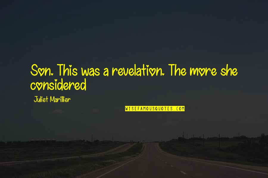 Perlunya Kepemimpinan Quotes By Juliet Marillier: Son. This was a revelation. The more she Perlunya Kepemimpinan Quotes By Juliet Marillier: Son. This was a revelation. The more she