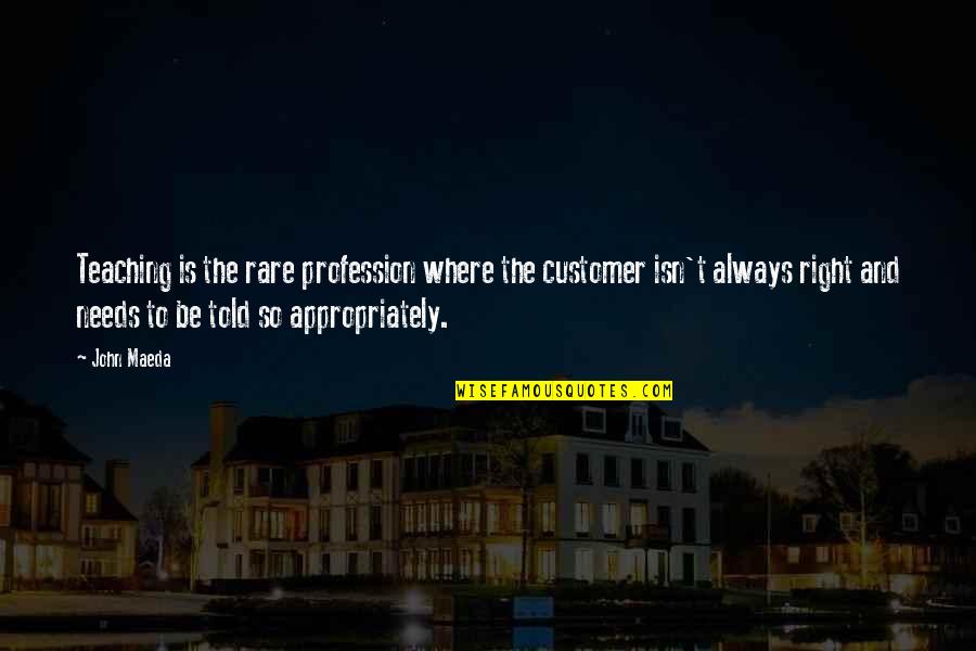 Permafrost Melting Quotes By John Maeda: Teaching is the rare profession where the customer