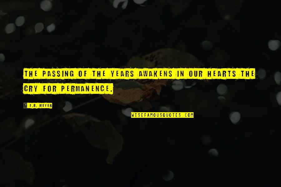 Permanence Quotes By F.B. Meyer: The passing of the years awakens in our