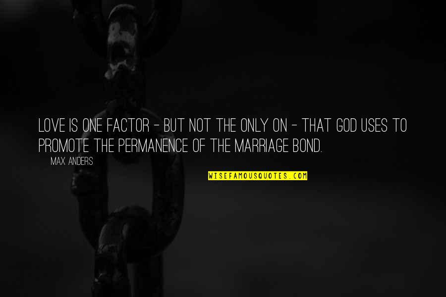 Permanence Quotes By Max Anders: Love is one factor - but not the
