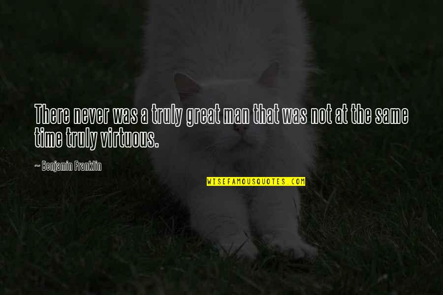 Permanencia Elv Quotes By Benjamin Franklin: There never was a truly great man that Permanencia Elv Quotes By Benjamin Franklin: There never was a truly great man that