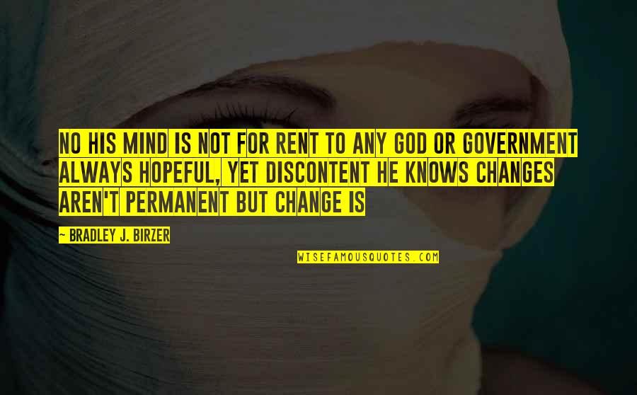 Permanent Change Quotes By Bradley J. Birzer: No his mind is not for rent To