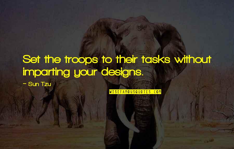 Permanent General Insurance Quote Quotes By Sun Tzu: Set the troops to their tasks without imparting