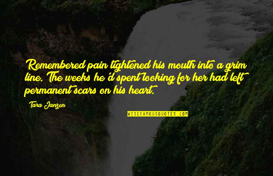 Permanent Quotes By Tara Janzen: Remembered pain tightened his mouth into a grim