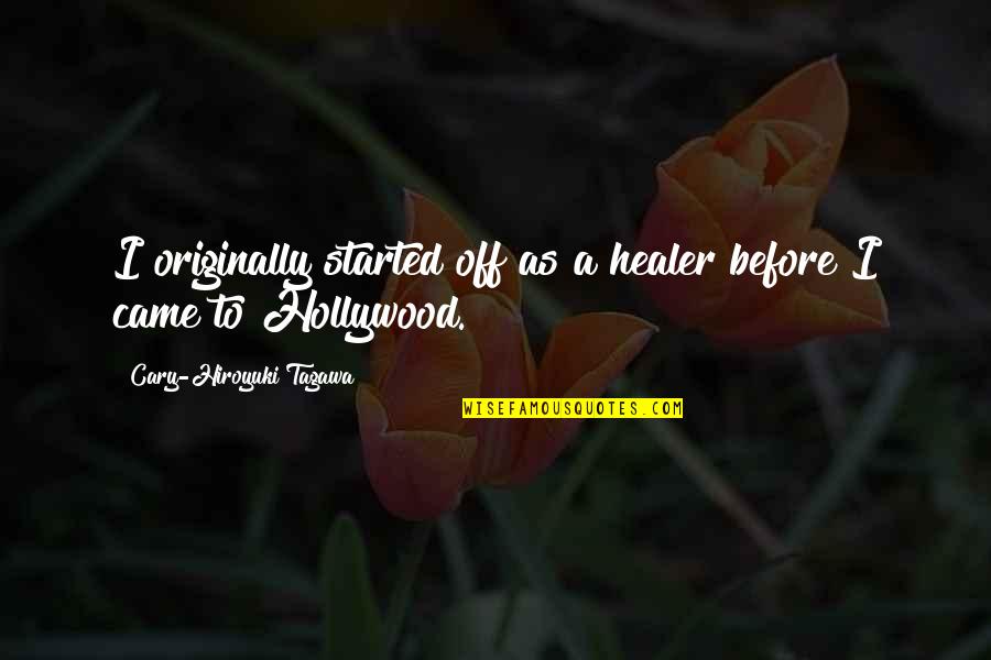 Permanentas Quotes By Cary-Hiroyuki Tagawa: I originally started off as a healer before Permanentas Quotes By Cary-Hiroyuki Tagawa: I originally started off as a healer before