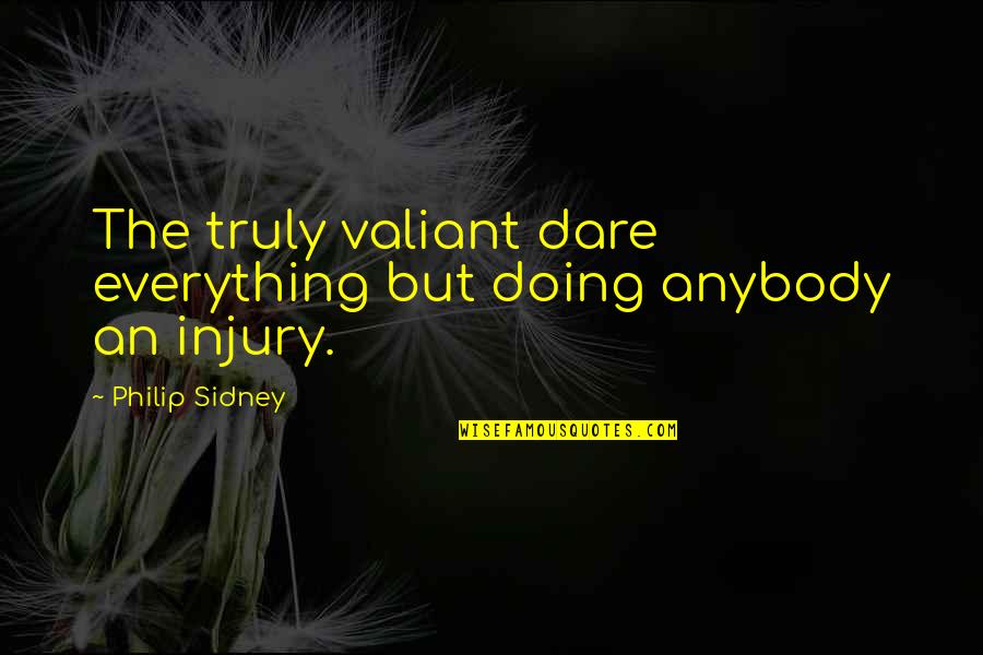 Permanentas Quotes By Philip Sidney: The truly valiant dare everything but doing anybody Permanentas Quotes By Philip Sidney: The truly valiant dare everything but doing anybody