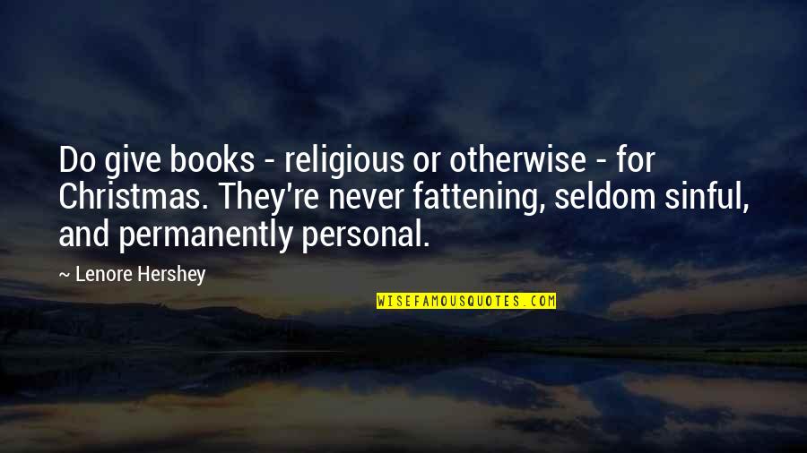 Permanently Quotes By Lenore Hershey: Do give books - religious or otherwise -