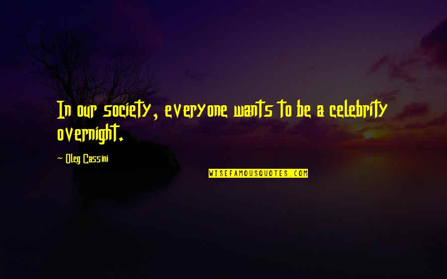 Permasalahan Dalam Quotes By Oleg Cassini: In our society, everyone wants to be a Permasalahan Dalam Quotes By Oleg Cassini: In our society, everyone wants to be a