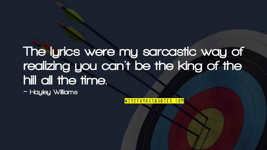 Permata Bisnis Quotes By Hayley Williams: The lyrics were my sarcastic way of realizing Permata Bisnis Quotes By Hayley Williams: The lyrics were my sarcastic way of realizing