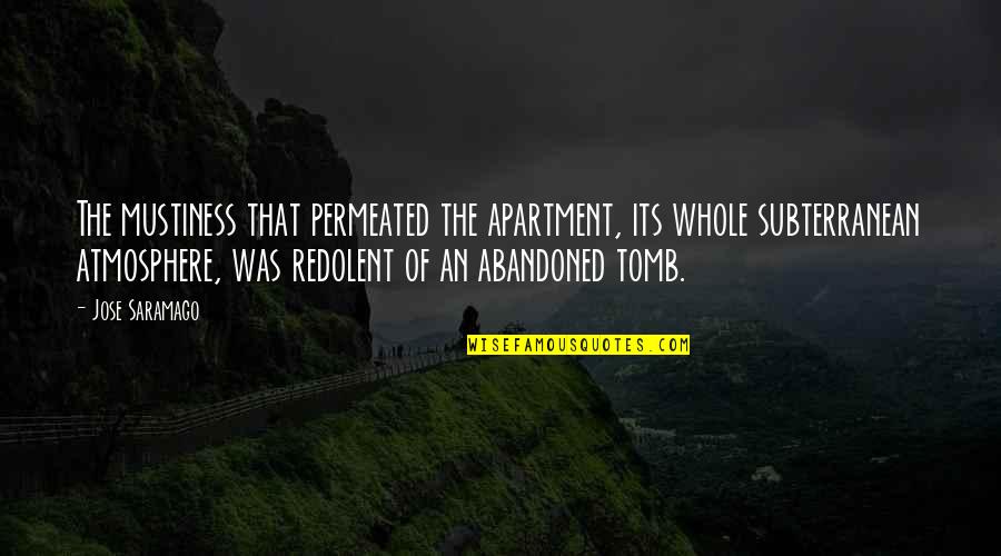 Permeated Quotes By Jose Saramago: The mustiness that permeated the apartment, its whole