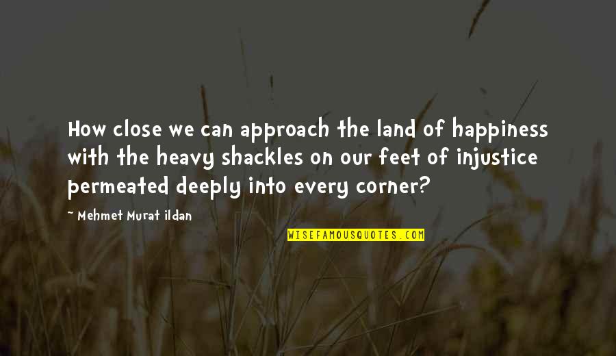 Permeated Quotes By Mehmet Murat Ildan: How close we can approach the land of