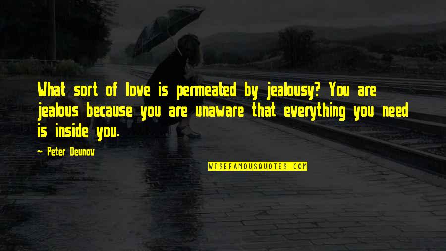 Permeated Quotes By Peter Deunov: What sort of love is permeated by jealousy?