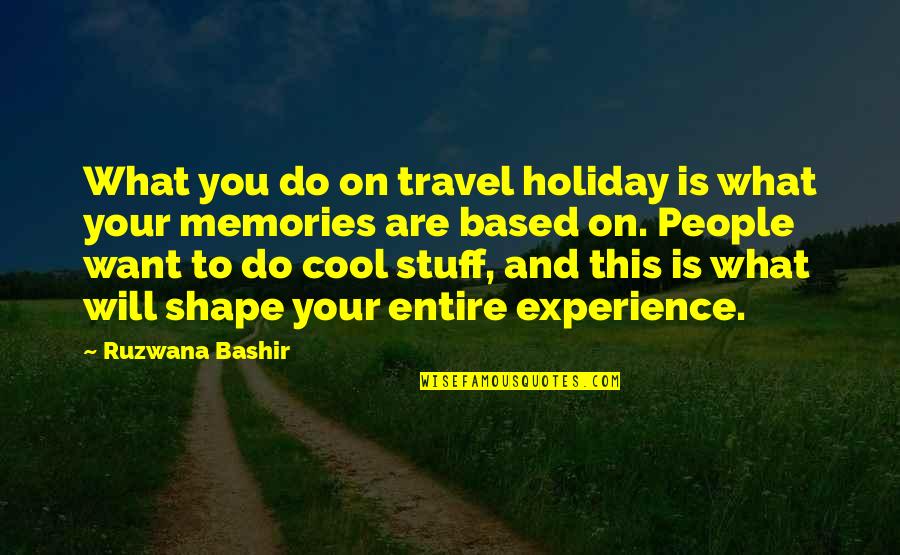 Permeated Quotes By Ruzwana Bashir: What you do on travel holiday is what