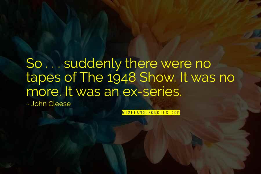 Permed Hair Quotes By John Cleese: So . . . suddenly there were no
