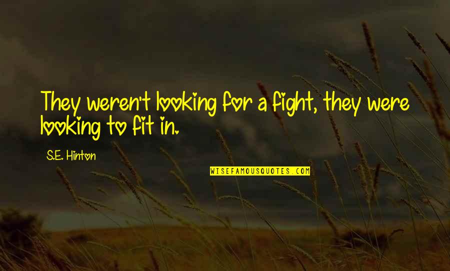 Permed Short Quotes By S.E. Hinton: They weren't looking for a fight, they were