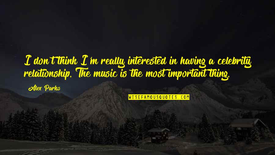 Permering Quotes By Alex Parks: I don't think I'm really interested in having Permering Quotes By Alex Parks: I don't think I'm really interested in having