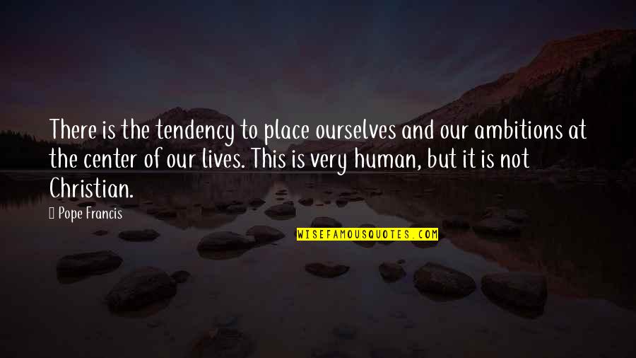 Permering Quotes By Pope Francis: There is the tendency to place ourselves and