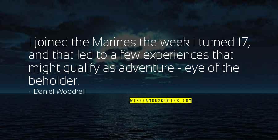 Permesso Circolazione Quotes By Daniel Woodrell: I joined the Marines the week I turned Permesso Circolazione Quotes By Daniel Woodrell: I joined the Marines the week I turned