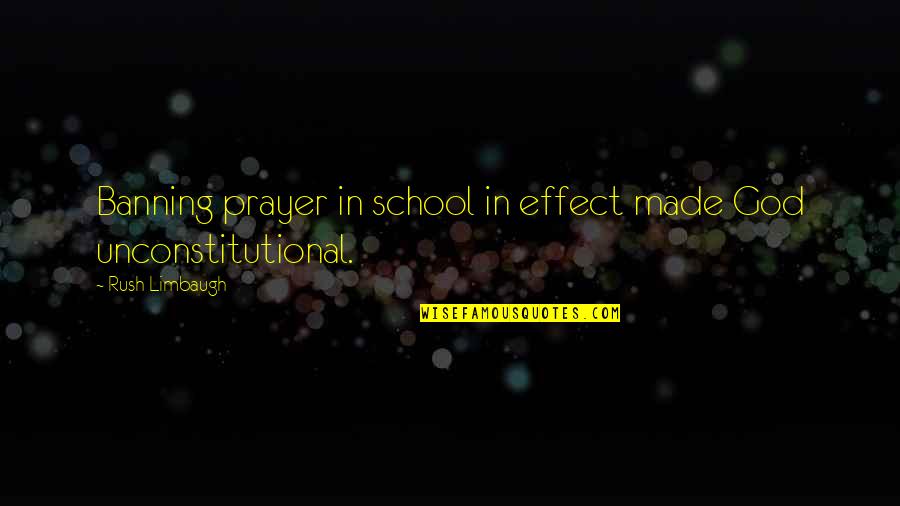 Permesso Circolazione Quotes By Rush Limbaugh: Banning prayer in school in effect made God Permesso Circolazione Quotes By Rush Limbaugh: Banning prayer in school in effect made God