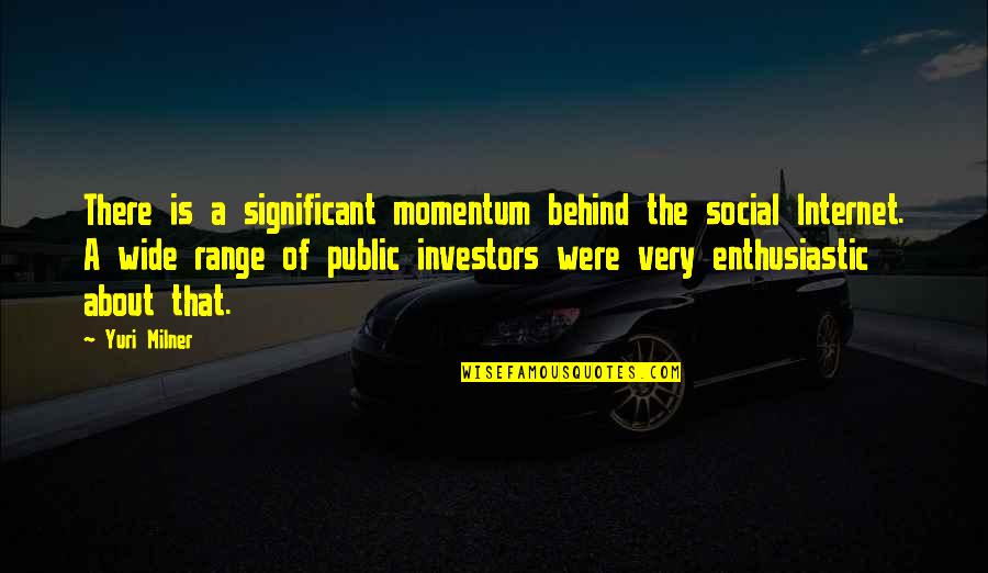 Permeti Ne Quotes By Yuri Milner: There is a significant momentum behind the social