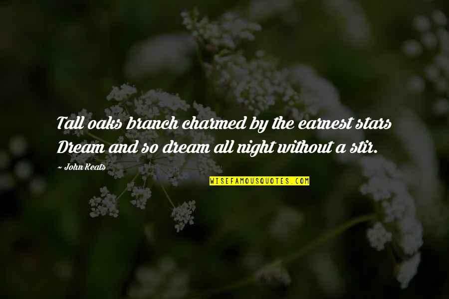 Perminder Sidhu Quotes By John Keats: Tall oaks branch charmed by the earnest stars Perminder Sidhu Quotes By John Keats: Tall oaks branch charmed by the earnest stars