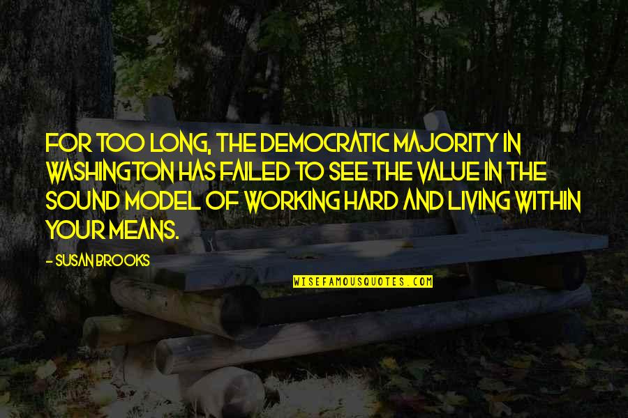 Permise Quotes By Susan Brooks: For too long, the Democratic majority in Washington Permise Quotes By Susan Brooks: For too long, the Democratic majority in Washington