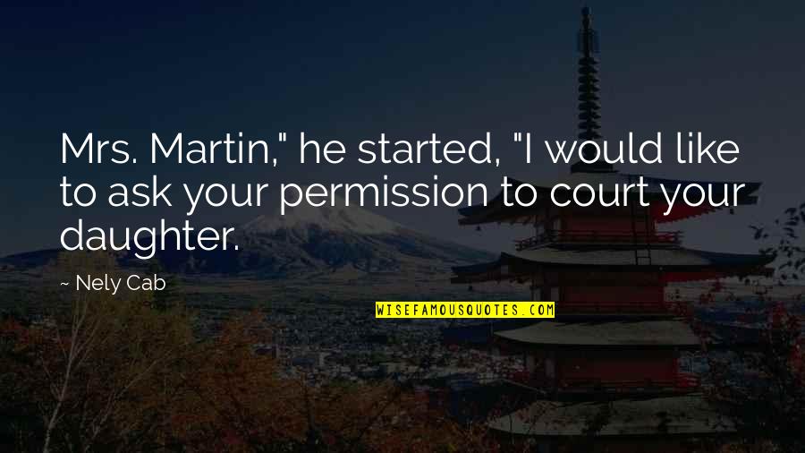 Permission Quotes By Nely Cab: Mrs. Martin," he started, "I would like to
