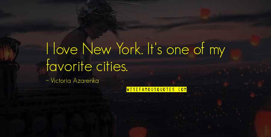 Permitiendole Quotes By Victoria Azarenka: I love New York. It's one of my