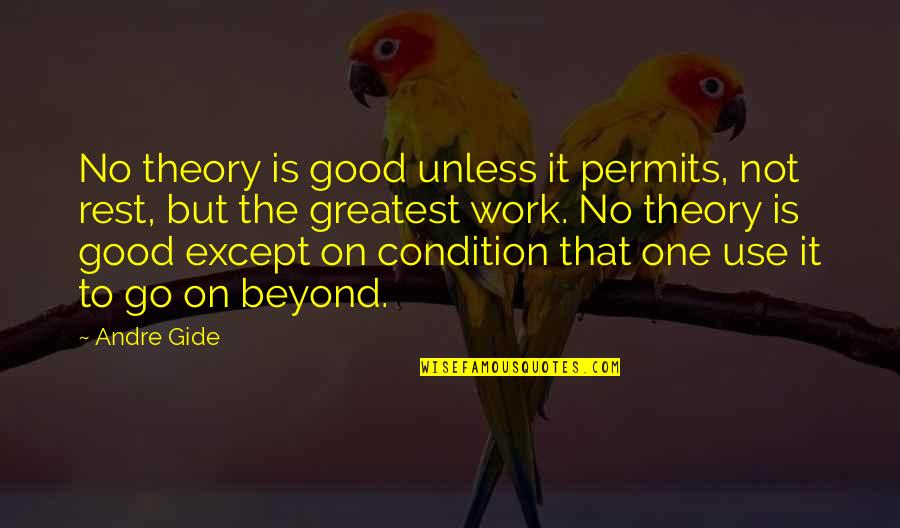 Permits Quotes By Andre Gide: No theory is good unless it permits, not
